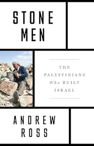 Stone Men - The Palestinians Who Built Israel